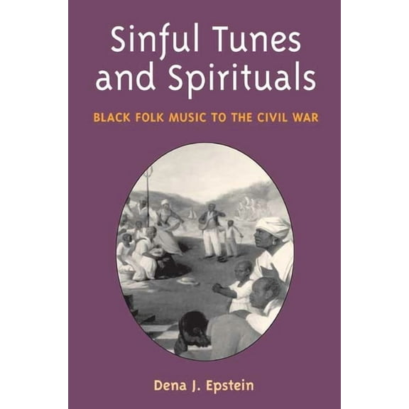 Music in American Life (Paperback) Sinful Tunes and Spirituals: Black Folk Music to the Civil War, (Paperback)