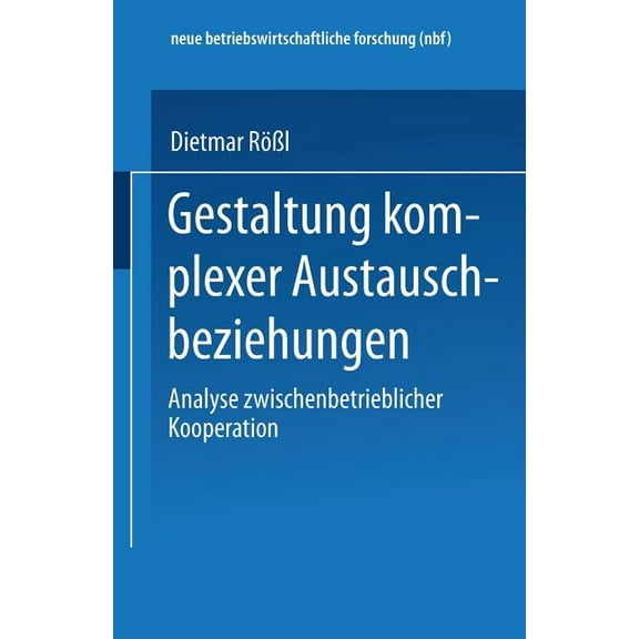 Neue Betriebswirtschaftliche Forschung ( Gestaltung Komplexer Austauschbeziehungen, Book 201, (Paperback)