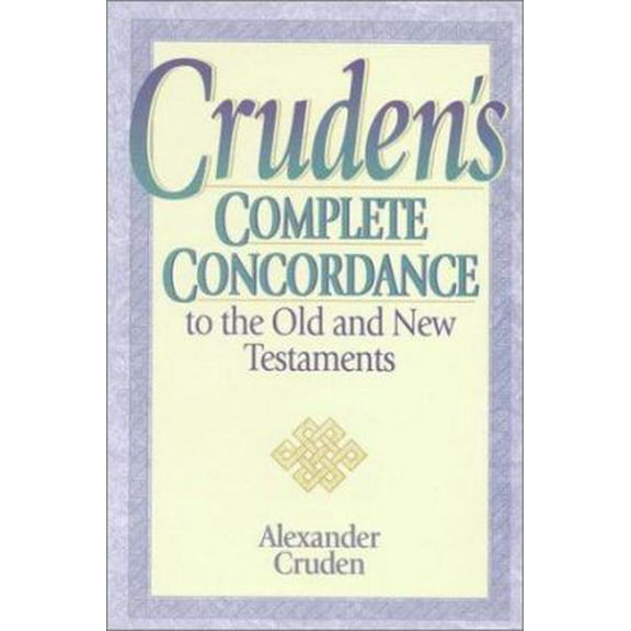 Pre-Owned Cruden's Complete Concordance to the Old and New Testaments (Hardcover) 0917006313 9780917006319