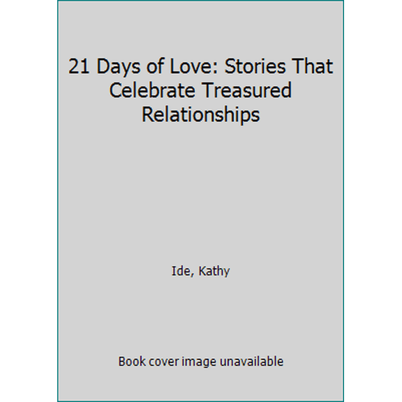Pre-Owned 21 Days of Love: Stories That Celebrate Treasured Relationships (Hardcover) 1424551544 9781424551545