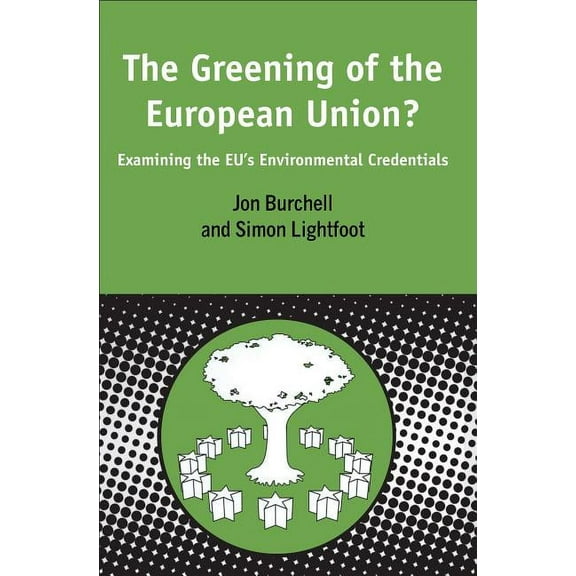 Contemporary European Studies Greening of the European Union: Examining the Eu's Environmental Credentials, (Paperback)