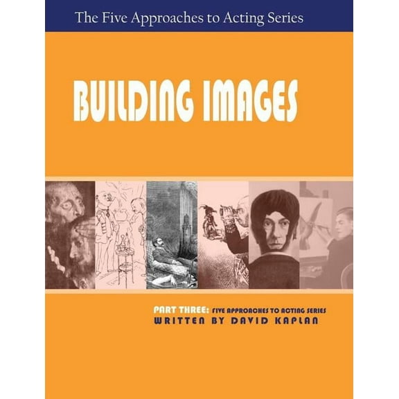 Building Images, Part Three of The Five Approaches to Acting Series (Paperback)