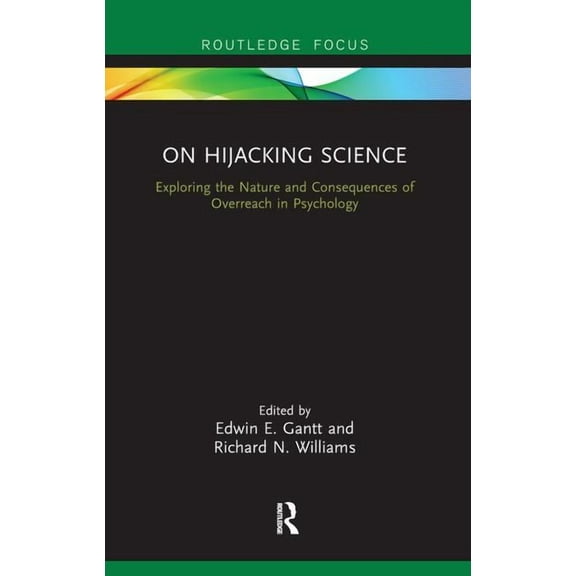 Advances in Theoretical and Philosophica On Hijacking Science: Exploring the Nature and Consequences of Overreach in Psychology, (Hardcover)