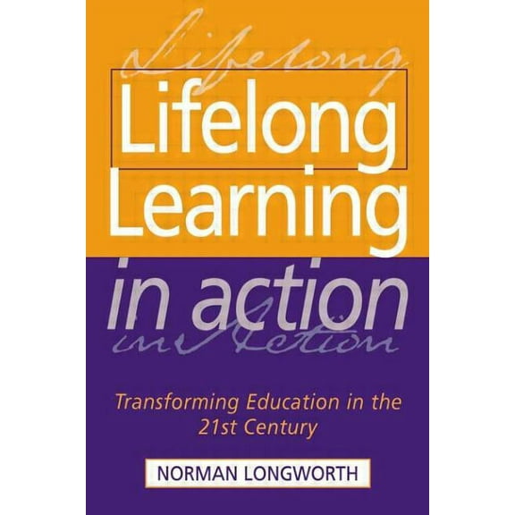 Lifelong Learning in Action: Transforming Education for the 21st Century, (Paperback)