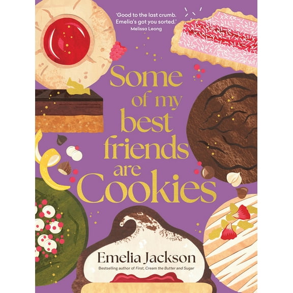 Some of My Best Friends Are Cookies: Recipes for Baking Perfection, (Hardcover)