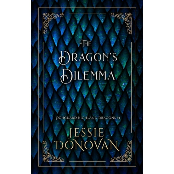 Lochguard Highland Dragons The Dragon's Dilemma, Book 1, (Paperback)