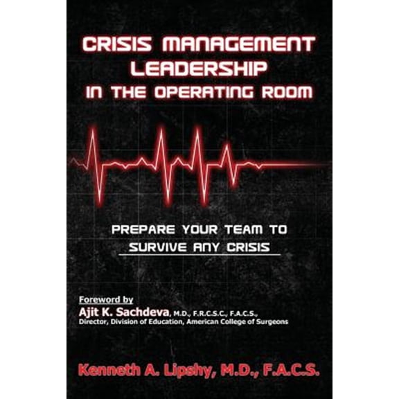 Pre-Owned Crisis Management Leadership In The Operating Room--Prepare Your Team to Survive Any Crisis