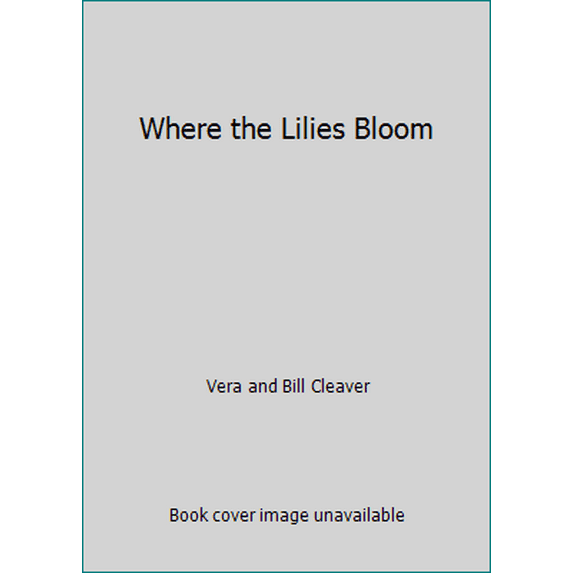 Pre-Owned Where the Lilies Bloom by Vera and Bill Cleaver (Paperback), Literature & Fiction/ General, English