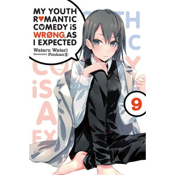 My Youth Romantic Comedy Is Wrong, as I  My Youth Romantic Comedy Is Wrong, as I Expected, Vol. 9 (Light Novel): Volume 9, Book 9, (Paperback)