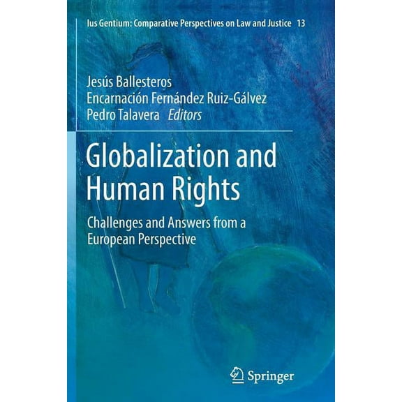 Ius Gentium: Comparative Perspectives on Globalization and Human Rights: Challenges and Answers from a European Perspective, Book 13, (Paperback)