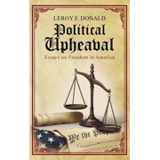 Political Upheaval: Essays on Freedom in America, (Hardcover)