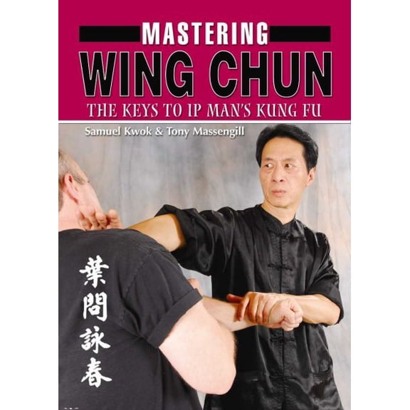 Mastering Wing Chun: The Keys to IP Man's Kung Fu (Paperback)