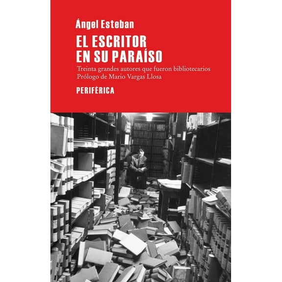 El escritor en su paraíso : Treinta grande autores que fueron bibliotecarios (Paperback)