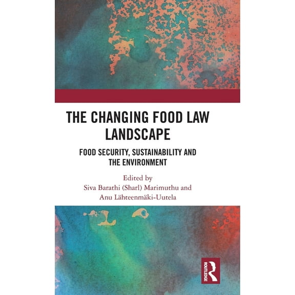 The Changing Food Law Landscape: Food Security, Sustainability and the Environment, (Hardcover)