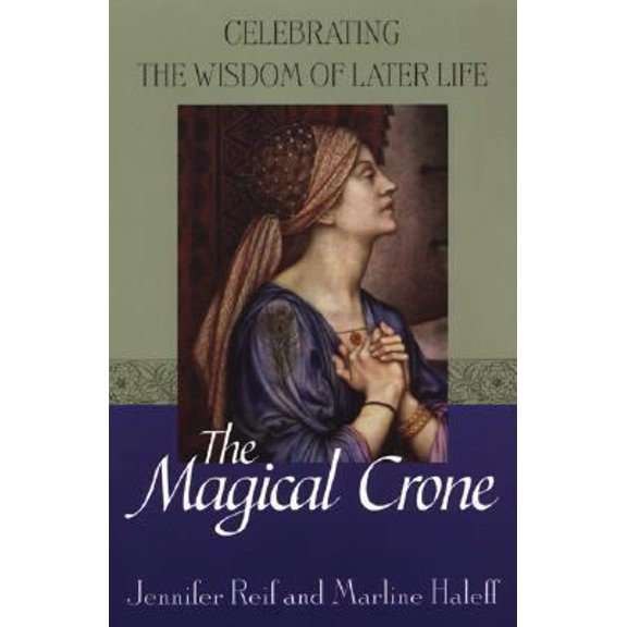 Pre-Owned The Magical Crone: Celebrating the Wisdom of Later Life (Paperback) 0806525010 9780806525013
