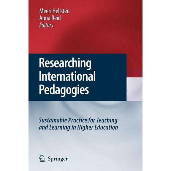 Researching International Pedagogies: Sustainable Practice for Teaching and Learning in Higher Education, (Paperback)