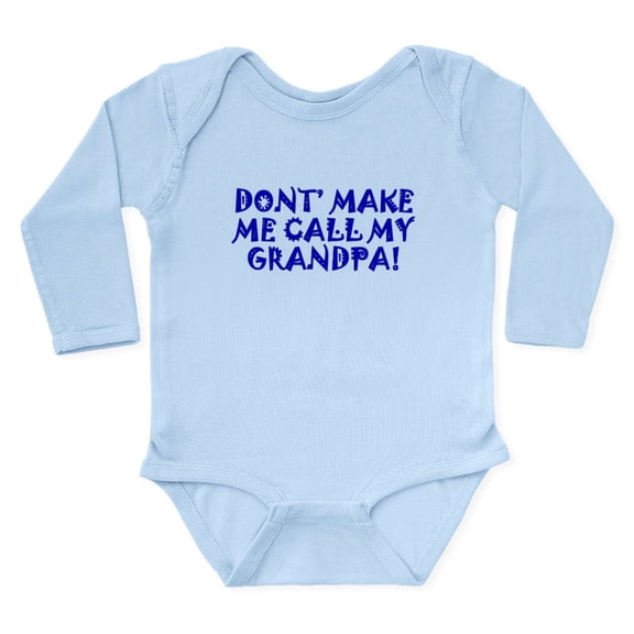 CafePress - Dont Make Me Call My Grandpa Body Suit - Long Sleeve Cotton Baby Bodysuit
