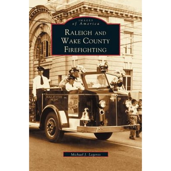 Raleigh and Wake County Firefighting (Hardcover)