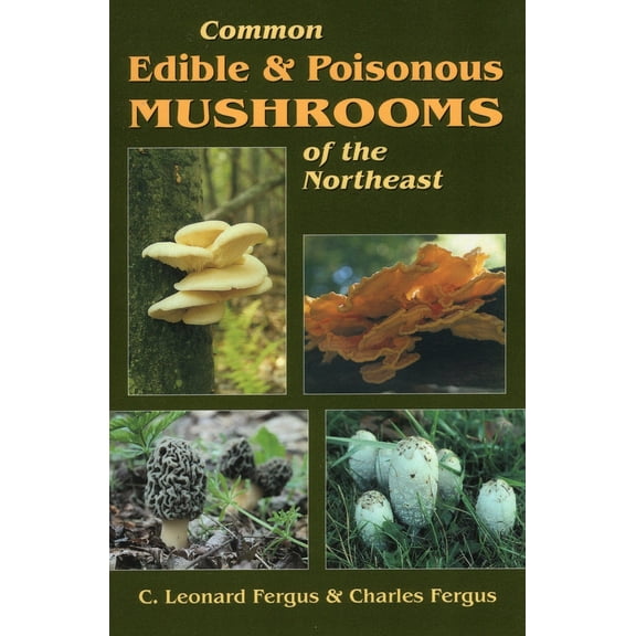 Pre-Owned Common Edible & Poisonous Mushrooms of the Northeast (Paperback) 081172641X 9780811726412