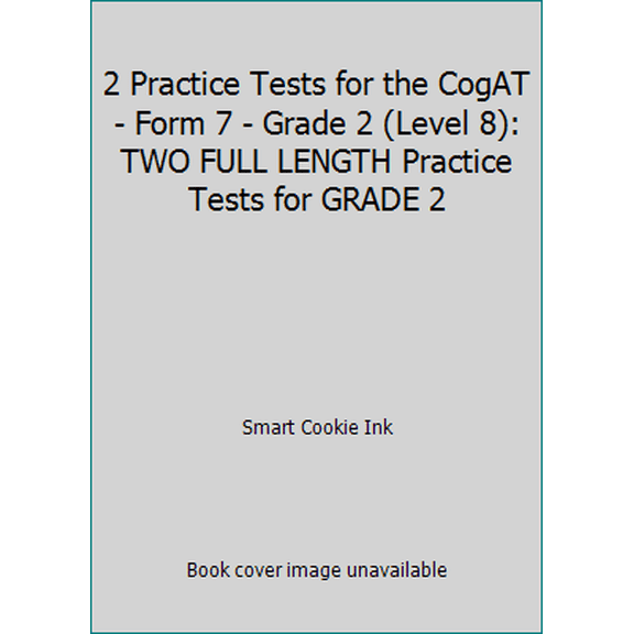 Pre-Owned 2 Practice Tests for the CogAT - Form 7 - Grade 2 (Level 8): TWO FULL LENGTH Practice Tests for GRADE 2 (Paperback) 193977702X 9781939777027