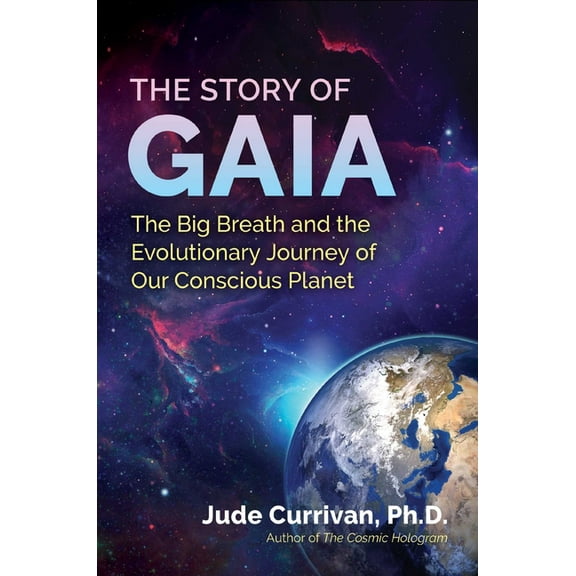 The Story of Gaia: The Big Breath and the Evolutionary Journey of Our Conscious Planet, (Paperback)