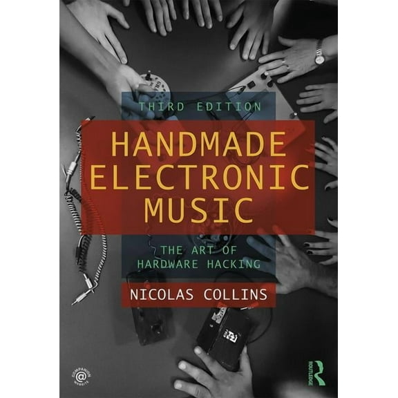 Handmade Electronic Music: The Art of Hardware Hacking, (Paperback)