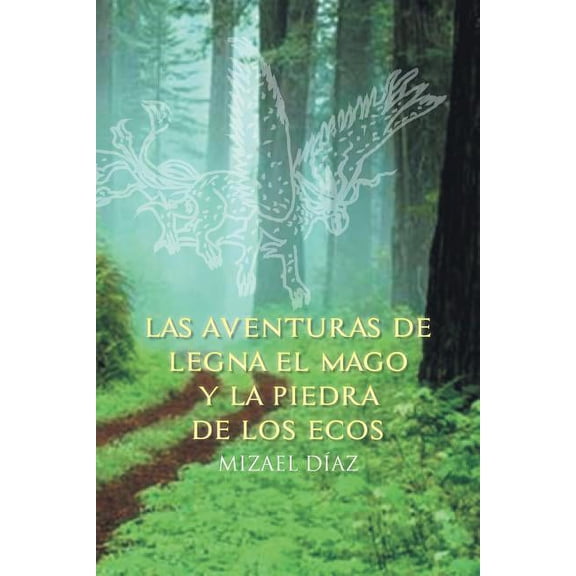 Las Aventuras de Legna El Mago y La Piedra de Los Ecos, (Paperback)