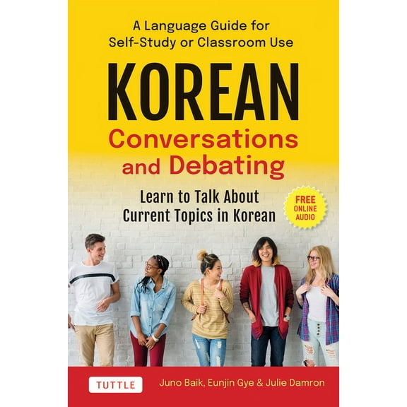 Korean Conversations and Debating: A Language Guide for Self-Study or Classroom Use--Learn to Talk about Current Topics , (Paperback)