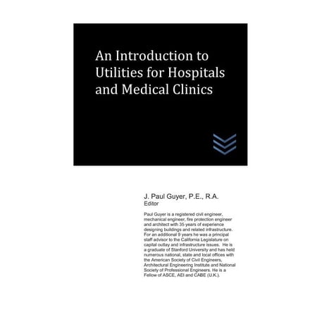 Hospital and Medical Clinic Design and Engineering: An Introduction to Utilities for Hospitals and Medical Clinics (Paperback)