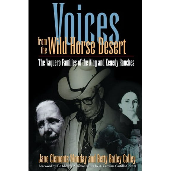 Pre-Owned Voices from the Wild Horse Desert: The Vaquero Families of the King and Kenedy Ranches (Paperback) 0292752059 9780292752054