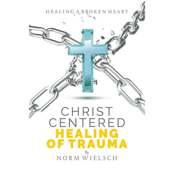 Christ Centered Healing of Trauma, (Paperback)