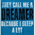 thumbnail image 2 of They Call Me A Dreamer Sleep A Lot Sweatshirt for Men or Women Brisco Brands 5X, 2 of 6