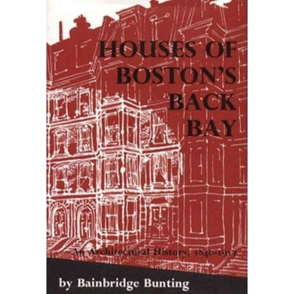Belknap Press Houses of Boston's Back Bay: An Architectural History, 1840-1917, (Hardcover)