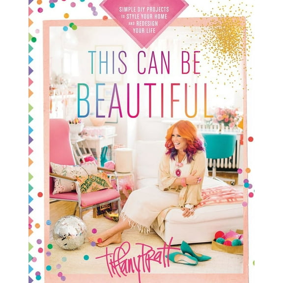 This Can Be Beautiful: Simple DIY Projects to Style Your Home and Redesign Your Life, (Paperback)