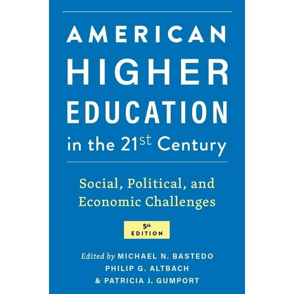 American Higher Education in the Twenty-First Century: Social, Political, and Economic Challenges (Paperback)