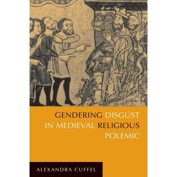 Gendering Disgust in Medieval Religious Polemic, (Hardcover)