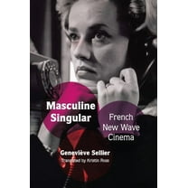 Masculine Singular: French New Wave Cinema, (Paperback)