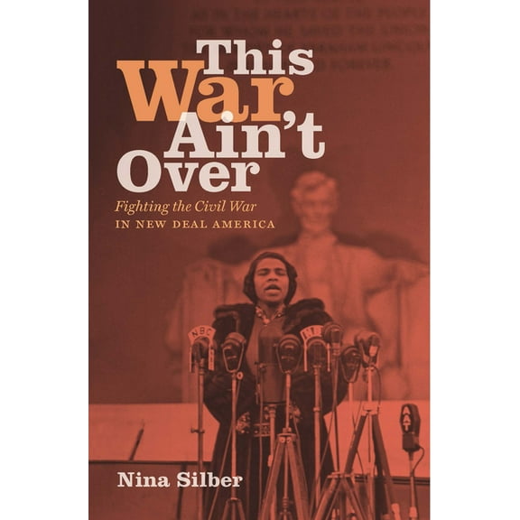 This War Ain't Over: Fighting the Civil War in New Deal America, (Paperback)