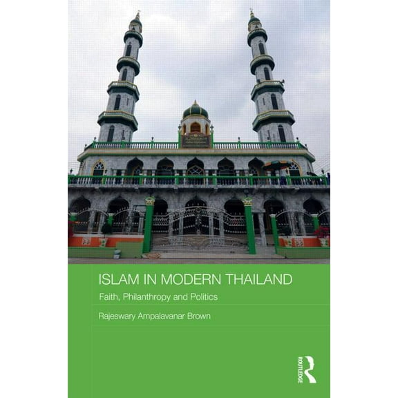 Routledge Contemporary Southeast Asia Islam in Modern Thailand: Faith, Philanthropy and Politics, (Hardcover)