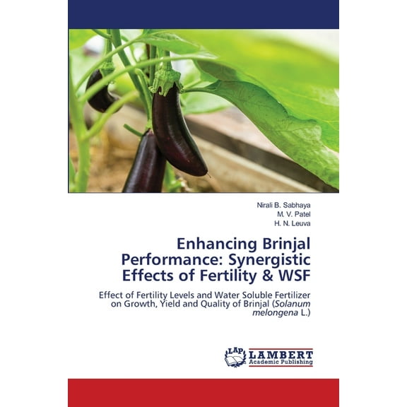 Enhancing Brinjal Performance: Synergistic Effects of Fertility & WSF, (Paperback)