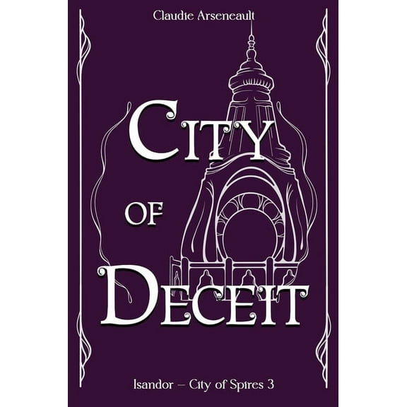 City of Spires City of Deceit: An Isandor Novel, Book 3, (Hardcover)