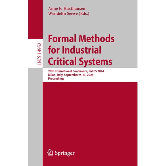 Lecture Notes in Computer Science Formal Methods for Industrial Critical Systems: 29th International Conference, Fmics 2024, Milan, Italy, September 9-11,, Book 14952, (Paperback)