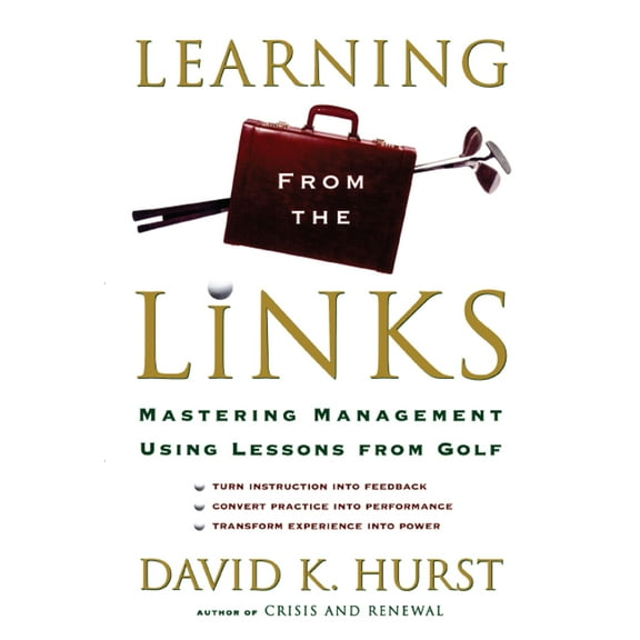Learning from the Links : Mastering Management Using Lessons From Golf (Paperback)