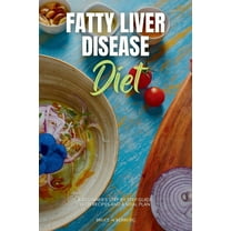 Fatty Liver Disease Diet: A Beginner's Step-by-Step Guide with Recipes and a Meal Plan, (Paperback)