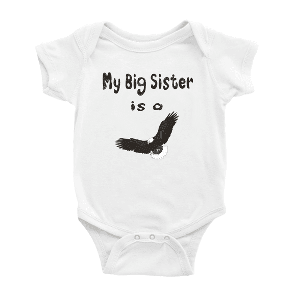 My Big Sister Is A Eagle Funny Baby Clothing Infant Boy Girl