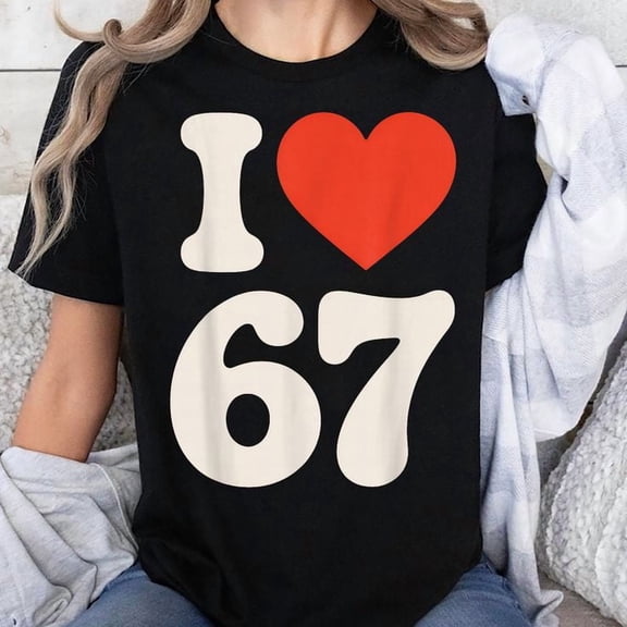 Classic 67 Meme - I Love SIX Seven Unisex T-Shirt, Sizes S-5XL - Gategoo