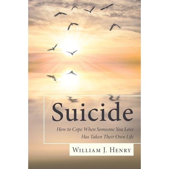 Suicide, How to Cope When Someone You Love Has Taken Their Own Life, (Paperback)