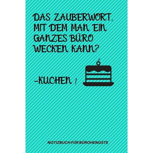 Das Zauberwort Mit Dem Man Ein Ganzes Bi Ro Wecken Kann Kuchen A5 Notizbuch Blanko