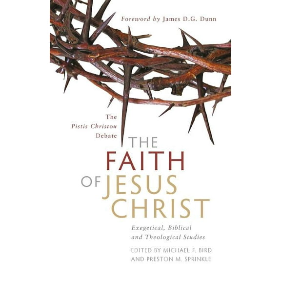 The Faith of Jesus Christ: The Pistis Christou Debate: Exegetical, Biblical, and Theological Studies, (Paperback)