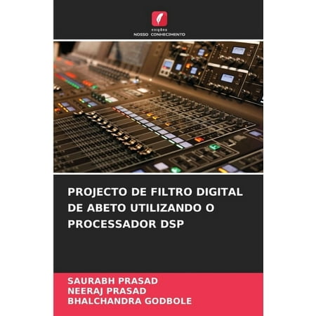 Projecto de Filtro Digital de Abeto Utilizando O Processador DSP (Paperback)